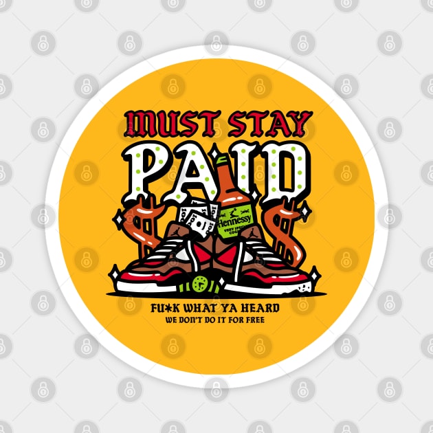 Must Stay Paid Magnet by 135StrStore